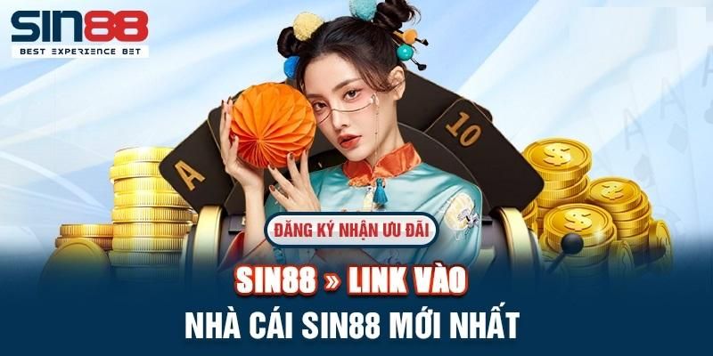 Link vào sân chơi Sin88 đẳng cấp quốc tế